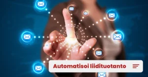 Automaatiot – Liidituotantoa ilman manuaalista työtä